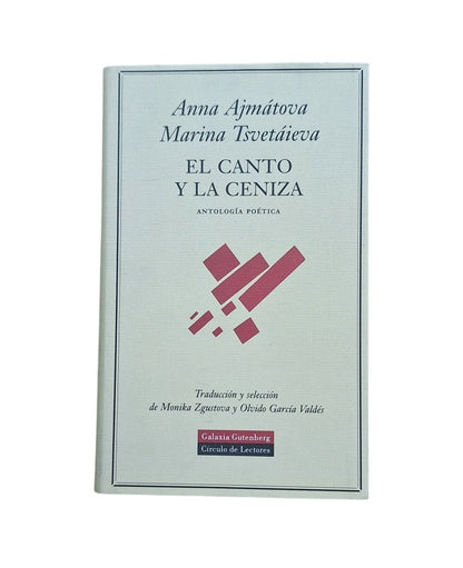 Ajmátova, Anna & Tsvetáieva, Marina.- EL CANTO Y LA CENIZA (ANTOLOGÍA POÉTICA)