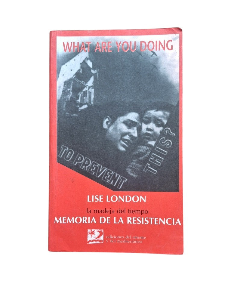 London, Lise.- MEMORIA DE LA RESISTENCIA. LA MADEJA DEL TIEMPO