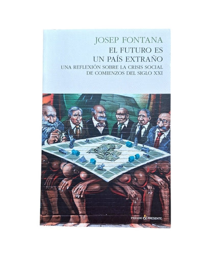 Fontana, Josep.- EL FUTURO ES UN PAÍS EXTRAÑO.