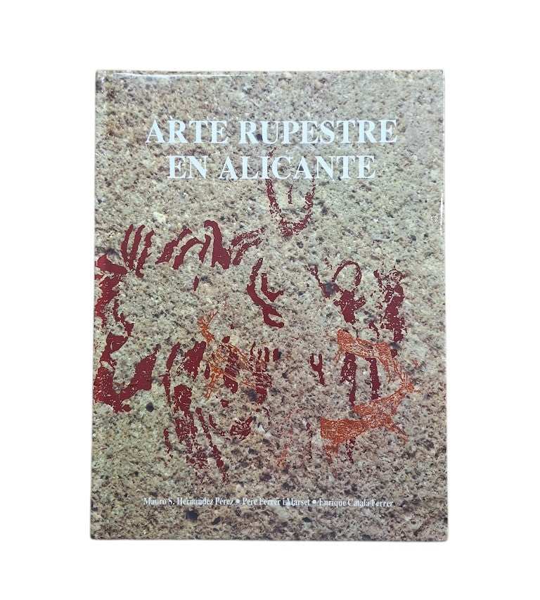 Hernández Pérez, M. S. & Ferrer i Marset, P. & Catalá Ferrer, E.- ARTE RUPESTRE EN ALICANTE