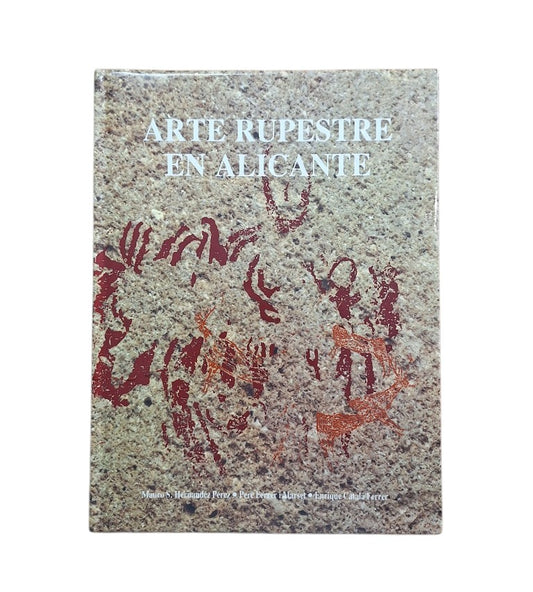 Hernández Pérez, M. S. & Ferrer i Marset, P. & Catalá Ferrer, E.- ARTE RUPESTRE EN ALICANTE