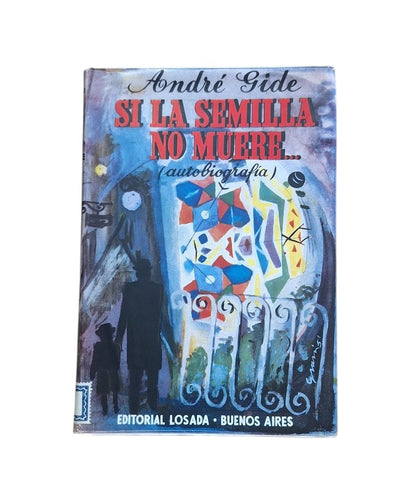 Gide, André.- SI LA SEMILLA NO MUERE