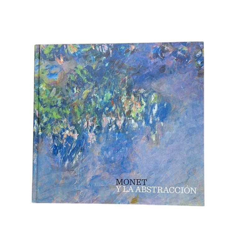 Alarcó, Paloma.- MONET Y LA ABSTRACCIÓN