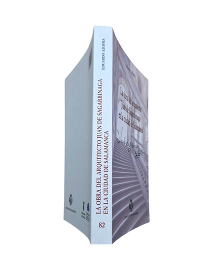 Azofra, Eduardo.- LA OBRA DEL ARQUITECTO JUAN DE SAGARBINAGA EN LA CIUDAD DE SALAMANCA