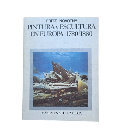 Novotny, Fritz.- PINTURA Y ESCULTURA EN EUROPA 1780-1880