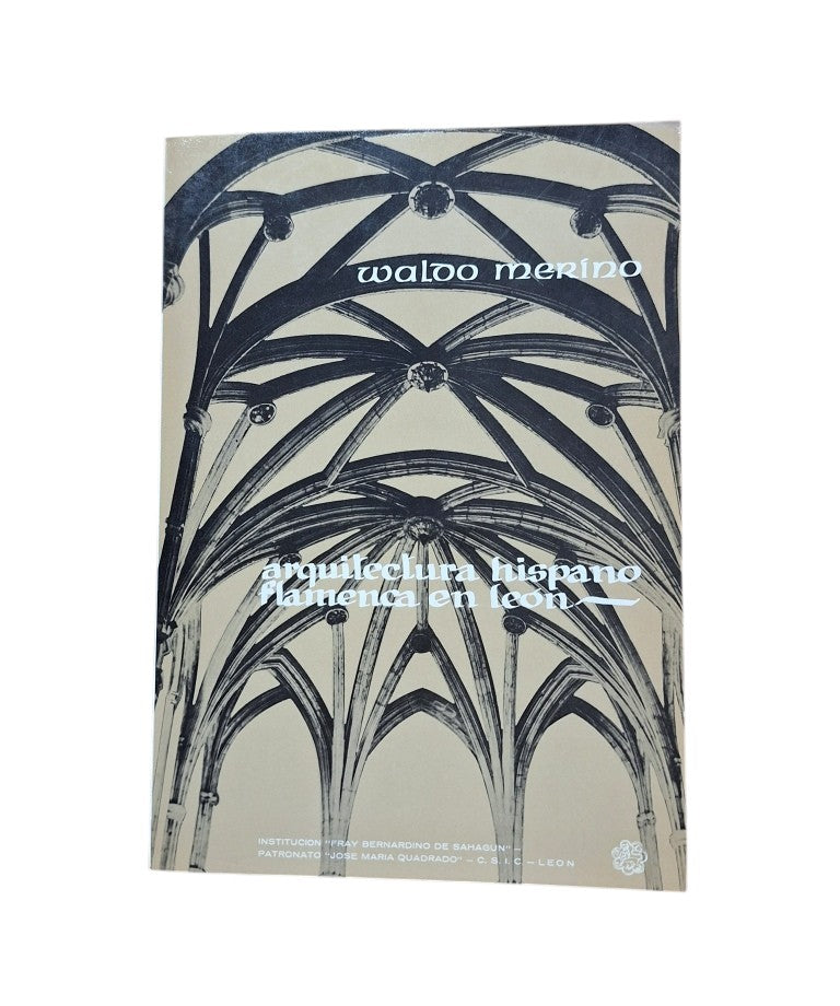 Merino Rubio, Waldo.- ARQUITECTURA HISPANO FLAMENCA EN LEÓN