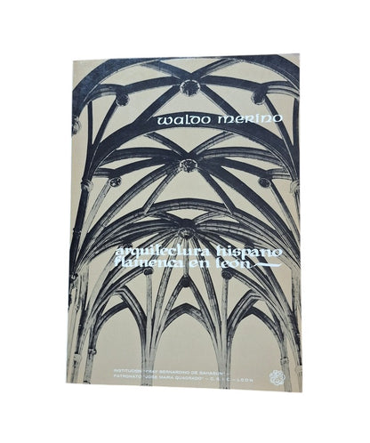 Merino Rubio, Waldo.- ARQUITECTURA HISPANO FLAMENCA EN LEÓN
