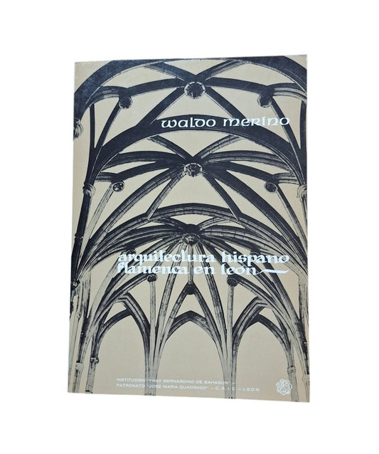 Merino Rubio, Waldo.- ARQUITECTURA HISPANO FLAMENCA EN LEÓN