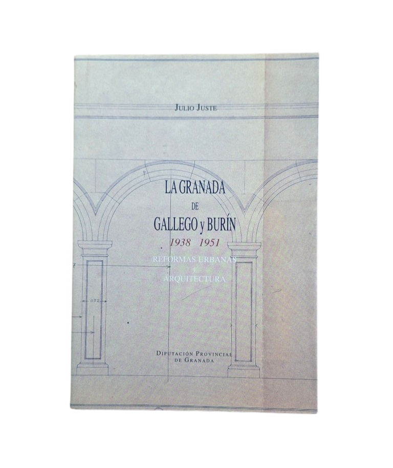 Juste, Julio.- LA GRANADA DE GALLEGO Y BURÍN 1938-1951