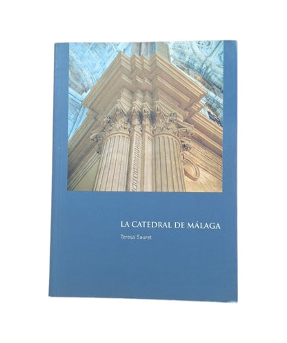 Sauret, Teresa.- LA CATEDRAL DE MÁLAGA
