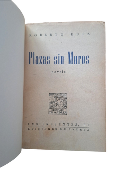 Ruiz, Roberto.- PLAZAS SIN MUROS. NOVELA (Primera edición. Dedicada)