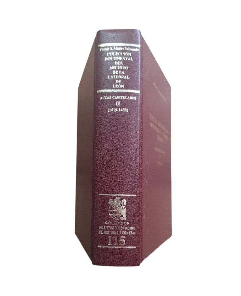 Álvarez Palenzuela, Vicente A.- COLECCIÓN DOCUMENTAL DEL ARCHIVO DE LA CATEDRAL DE LEÓN. ACTAS CAPITULARES (II) 1419-1459
