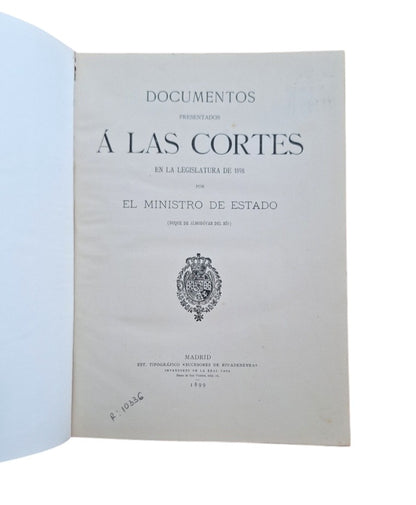 Duque de Almodóvar del Rio.- DOCUMENTOS PRESENTADOS A LAS CORTES EN LA LEGISLATURA DE 1898 POR EL MINISTRO DE ESTADO