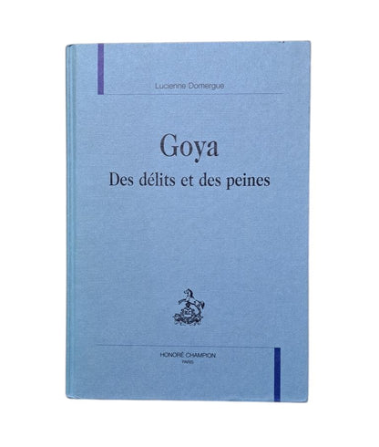 Domergue, Lucienne.- GOYA. DES DÉLITS ET DES PEINES (Dedicado)