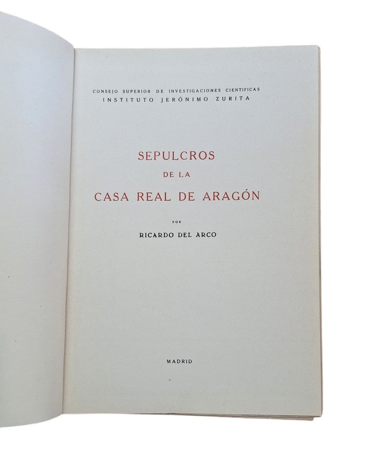 Arco, Ricardo del.- SEPULCROS DE LA CASA REAL DE ARAGÓN