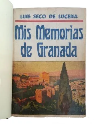 Seco de Lucena, Luis.- MIS MEMORIAS DE GRANADA (Dedicado)