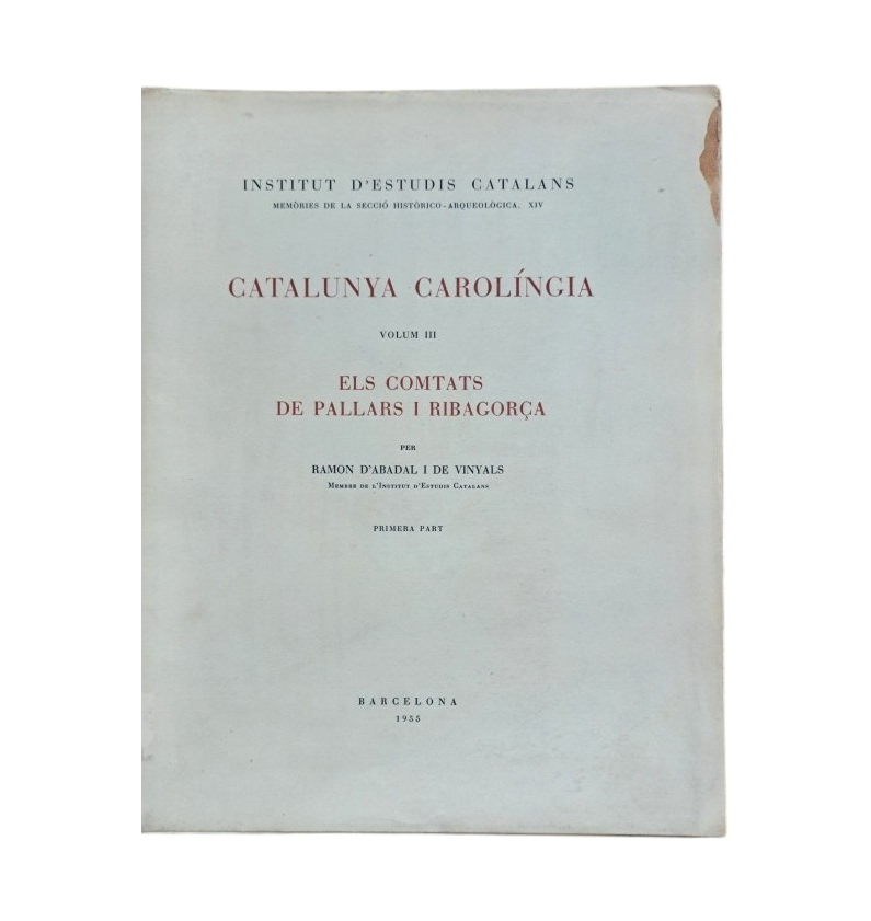 D'Abadal i de Vinyals, R.- CATALUNYA CAROLÍNGIA. ELS COMTATS DE PALLARS I RIBAGORÇA (I-II)