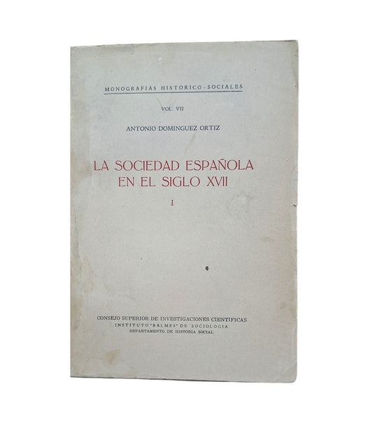 Domínguez Ortiz, Antonio.- LA SOCIEDAD ESPAÑOLA EN EL SIGLO XVII