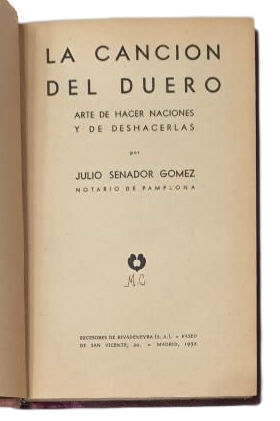 Senador Gómez, Julio.- LA CANCIÓN DEL DUERO. ARTE DE HACER NACIONES Y DE DESHACERLAS