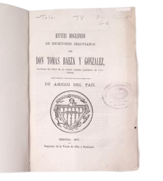 Baeza y González, Tomás.- APUNTES BIOGRÁFICOS DE ESCRITORES SEGOVIANOS