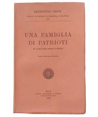 Croce, Benedetto.- UNA FAMIGLIA DI PATRIOTI ED ALTRI SAGGI STORICI E CRITICI