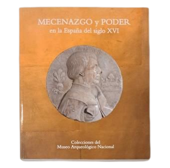 MECENAZGO Y PODER EN LA ESPAÑA DEL SIGLO XVI