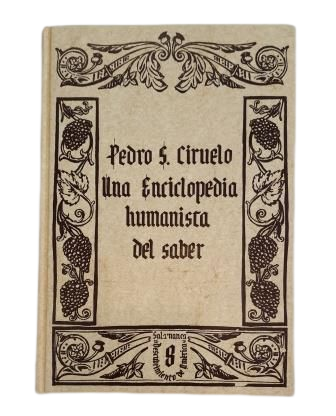 Flórez Miguel, Cirilo & García Castillo, Pablo & Albares Albares, Roberto.- PEDRO S. CIRUELO: UNA ENCICLOPEDIA HUMANISTA DEL SABER